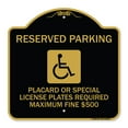 thumbnail image 1 of SignMission Designer Series Sign - Reserved Parking Placard or Special License Plates Required Maximum Fine $500 (Handicapped Symbol) | Black & Gold 18" X 18" Heavy-Gauge Aluminum, 1 of 4