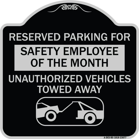 SignMission Designer Series Sign - Reserved Parking for Safety Employee of the Month Unauthorized Vehicles Towed Away | Black & Silver 18" X 18" Heavy-Gauge Aluminum Architectural Sign