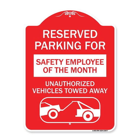 SignMission A-DES-RW-1824-23077 18 x 24 in. Designer Series Sign - Reserved Parking for Safety Employee of the Month Unauthorized Vehicles Towed Away, Red & White