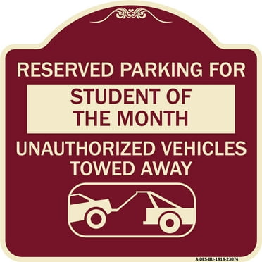 SignMission Designer Series Sign - Reserved Parking for Student of the Month Unauthorized Vehicles Towed Away | Burgundy 18" X 18" Heavy-Gauge Aluminum Architectural Sign | Made in the
