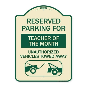 SignMission Designer Series Sign - Reserved Parking for Teacher of the Month Unauthorized Vehicles Towed Away | Tan & Green 18" x 24" Heavy-Gauge Aluminum Architectural Sign | Made in