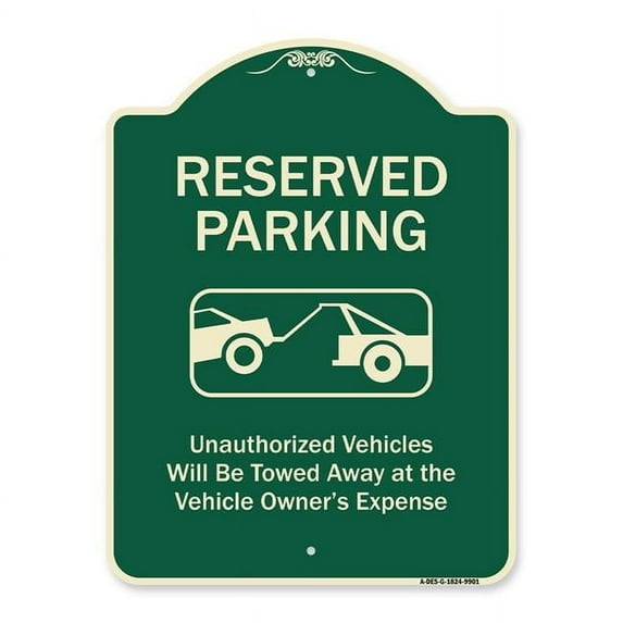 SignMission A-DES-G-1824-9901 18 x 24 in. Designer Series Sign - Reserved Parking Unauthorized Vehicles Will Be Towed Away at Owner Expense with Graphic Green