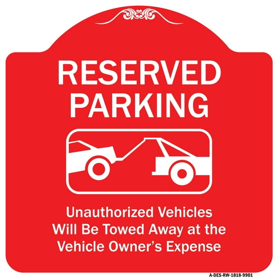 SignMission Designer Series Sign - Reserved Parking Unauthorized Vehicles Will Be Towed Away At Owner Expense With Graphic | Red & White 18" X 18" Heavy-Gauge Aluminum Architectural Sign