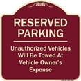 thumbnail image 1 of SignMission Designer Series Sign - Reserved Parking Unauthorized Vehicles Will Be Towed At Vehicle Owner's Expense | Burgundy 18" X 18" Heavy-Gauge Aluminum Architectural Sign | Made in, 1 of 4