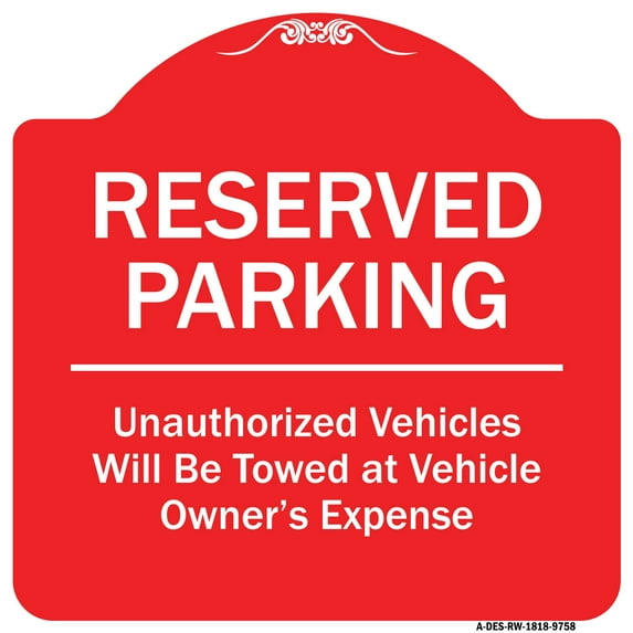 SignMission Designer Series Sign - Reserved Parking Unauthorized Vehicles Will Be Towed At Vehicle Owner's Expense | Red & White 18" X 18" Heavy-Gauge Aluminum Architectural Sign | Made