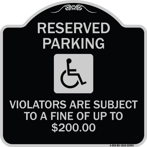 SignMission Designer Series Sign - Reserved Parking - Violators Are Subject to A Fine of Up to $200 (Handicapped Symbol) | Black & Silver 18" X 18" Heavy-Gauge Aluminum Architectural