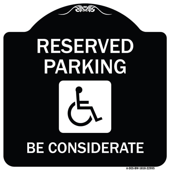 SignMission Designer Series Sign - Reserved Parking - (With Handicap Symbol) Be Considerate | Black & White 18" X 18" Heavy-Gauge Aluminum Architectural Sign | Made in the USA