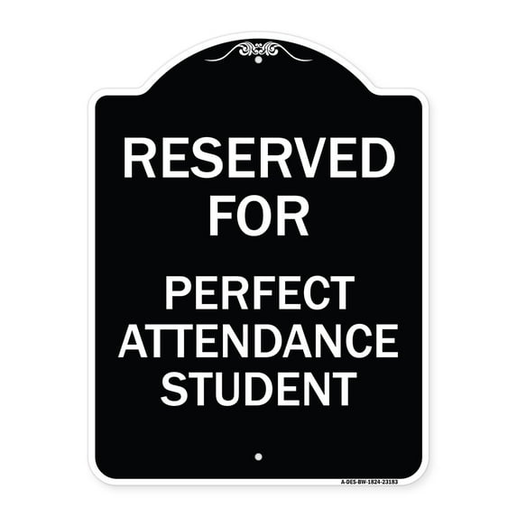 SignMission Designer Series Sign - Reserved for Perfect Attendance Student | Black & White 18" x 24" Heavy-Gauge Aluminum Architectural Sign | Protect Your Business & Municipality |
