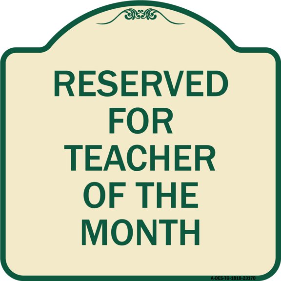 SignMission Designer Series Sign - Reserved for Teacher of the Month | Tan & Green 18" X 18" Heavy-Gauge Aluminum Architectural Sign | Protect Your Business & Municipality | Made in the