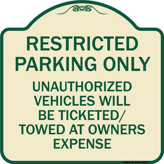 SignMission Designer Series Sign - Restricted Parking Only Unauthorized Vehicles Will Be Ticketed Towed at Owners Expense | Tan & Green 18" X 18" Heavy-Gauge Aluminum Architectural Sign
