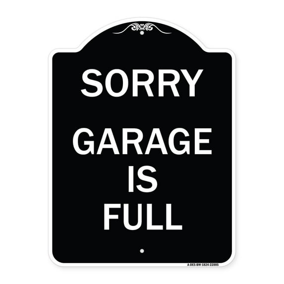 SignMission Designer Series Sign - Sorry Garage Is Full | Black & White 18" x 24" Heavy-Gauge Aluminum Architectural Sign | Protect Your Business & Municipality | Made in the USA