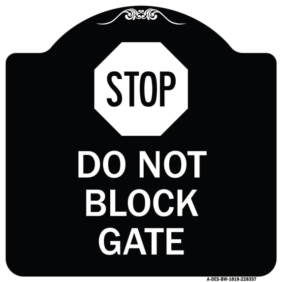 SignMission Designer Series Sign - Stop Do Not Block Gate | Black & White 18" X 18" Heavy-Gauge Aluminum Architectural Sign | Protect Your Business & Municipality | Made in the USA