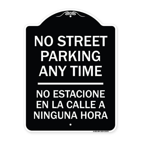 SignMission Designer Series Sign - No Street Parking Anytime No Estacione En La Calle a Ninguna Hora | Black & White 18" x 24" Heavy-Gauge Aluminum Architectural Sign | Made in the USA