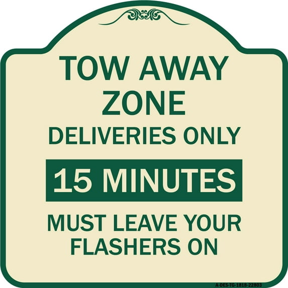 SignMission Designer Series Sign - Tow Away Zone - Deliveries Only 15 Minutes Must Leave Your Flashers On | Tan & Green 18" X 18" Heavy-Gauge Aluminum Architectural Sign | Made in the