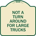 thumbnail image 1 of SignMission Designer Series Sign - Not A Turn Around for Large Trucks | Tan & Green 18" X 18" Heavy-Gauge Aluminum Architectural Sign | Protect Your Business & Municipality | Made in, 1 of 4