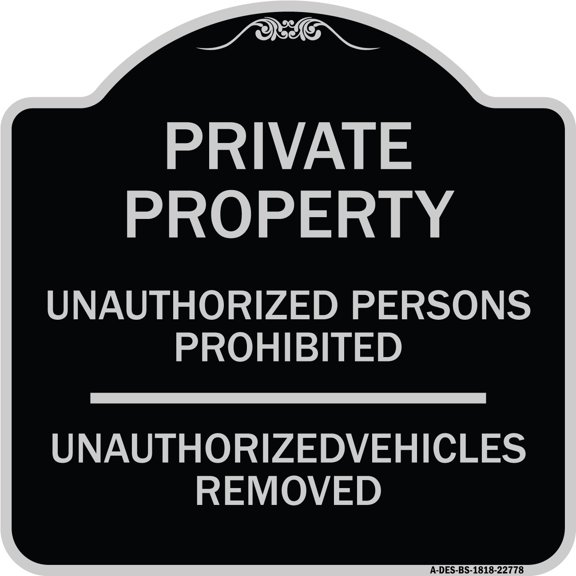 SignMission Designer Series Sign - Unauthorized Persons Prohibited Unauthorized Vehicles Removed | Black & Silver 18" X 18" Heavy-Gauge Aluminum Architectural Sign | Made in the USA