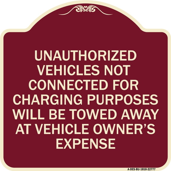 SignMission Designer Series Sign - Unauthorized Vehicles Not Connected for Charging Purpose Will Be Towed | Burgundy 18" X 18" Heavy-Gauge Aluminum Architectural Sign | Made in the USA