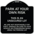 thumbnail image 1 of SignMission Designer Series Sign - This Is an Unsecured Lot - We Are Not Responsible for Theft Damage or Loss to Your Vehicle or Possessions | Black & Silver 18" X 18" Heavy-Gauge, 1 of 4