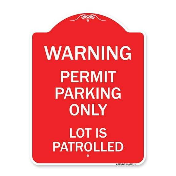 SignMission A-DES-RW-1824-22713 18 x 24 in. Designer Series Sign - Warning Permit Parking Only Lot is Patrolled, Red & White