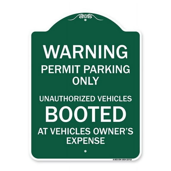 SignMission A-DES-GW-1824-22712 18 x 24 in. Designer Series Sign - Warning Permit Parking Only Unauthorized Vehicles Booted At Vehicle Owners Expense, Green & White