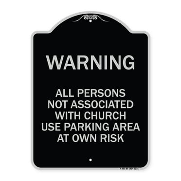 SignMission Designer Series Sign - Warning - All Persons Not Associated with Church Use Parking Area at Own Risk | Black & Silver 18" x 24" Heavy-Gauge Aluminum Architectural Sign |