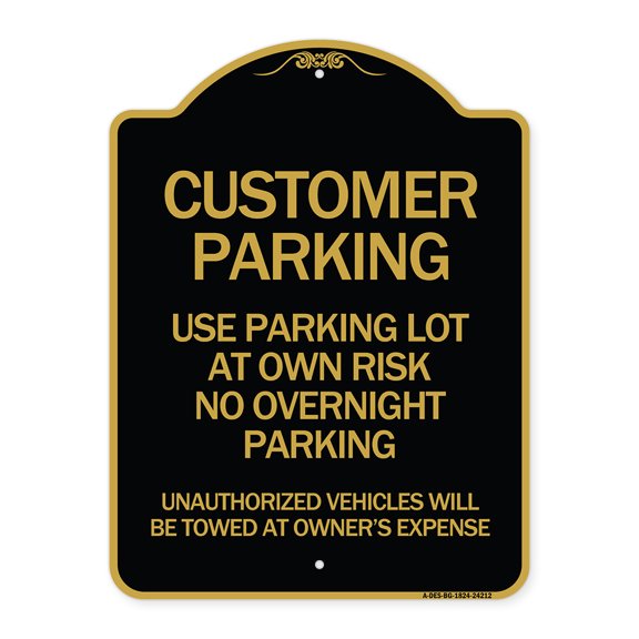 SignMission Designer Sign - Customer Parking - Use Parking Lot at Own Risk No Overnight Parking Unauthorized Vehicles Will Be Towed at Owner's Expense | Black & Gold 18" X 24" Aluminum