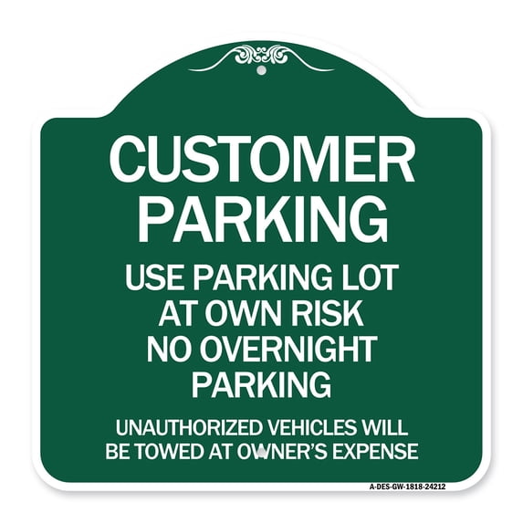 SignMission Designer Sign - Customer Parking - Use Parking Lot at Own Risk No Overnight Parking Unauthorized Vehicles Will Be Towed at Owner's Expense | Green & White 18" X 18" Aluminum