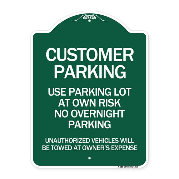 SignMission Designer Sign - Customer Parking - Use Parking Lot at Own Risk No Overnight Parking Unauthorized Vehicles Will Be Towed at Owner's Expense | Green & White 18" X 24" Aluminum