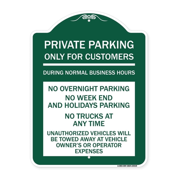 SignMission Designer Sign - Only for Customers During Normal Business Hours No Overnight Parking No Trucks at Anytime Unauthorized Vehicle Towed | Green & White 18" X 24" Aluminum Sign