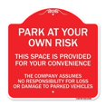 thumbnail image 1 of SignMission Designer Sign - Park at Your Own Risk This Space Is Provided for Your Convenience - the Company Assumes No Responsibility for Loss or Damage | Red & White 18" X 18" Aluminum Sign, 1 of 4