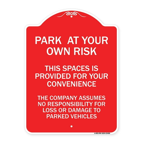 SignMission Designer Sign - Park at Your Own Risk This Space Is Provided for Your Convenience - the Company Assumes No Responsibility for Loss or Damage | Red & White 18" X 24" Aluminum Sign