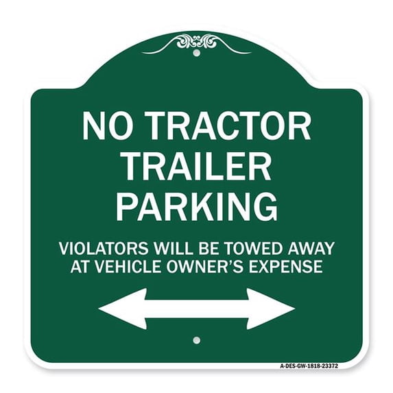 SignMission Designer Sign - Parking Restriction Sign No Tractor Trailer Parking Violators Will Be Towed Away at Owner Expense with Bidirectional Arrow | Green & White 18" X 18" Aluminum