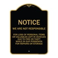 thumbnail image 1 of SignMission Designer Sign - We Are Not Responsible for Loss of Personal Items or Valuables Left in Vehicles Due to Fire or Theft While in Our Possession | Black & Gold 18" X 24", 1 of 4