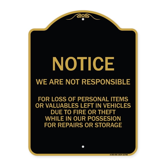 SignMission Designer Sign - We Are Not Responsible for Loss of Personal Items or Valuables Left in Vehicles Due to Fire or Theft While in Our Possession | Black & Gold 18" X 24"