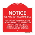 thumbnail image 1 of SignMission Designer Sign - We Are Not Responsible for Loss of Personal Items or Valuables Left in Vehicles Due to Fire or Theft While in Our Possession | Red & White 18" X 18" Aluminum, 1 of 4