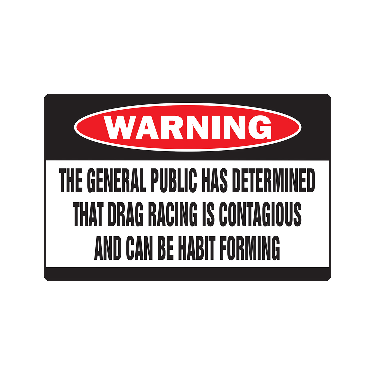 No Drag Racing Signage DRAG RACING IS CONTAGIOUS Warning Sign car fast crazy race dragster ...