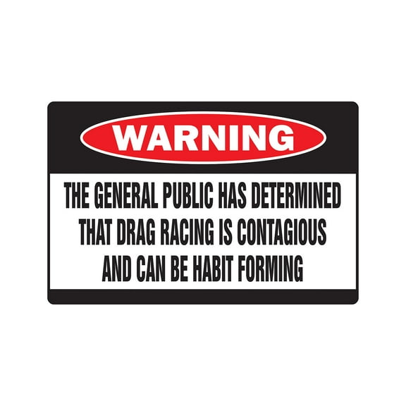 DRAG RACING IS CONTAGIOUS Warning Sign car fast crazy race dragster racer