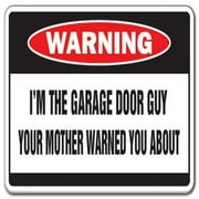 SignMission  I M the Garage Door Guy Warning Aluminum Sign