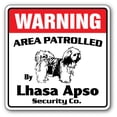 thumbnail image 1 of LHASA APSO Security Sign Area Patrolled pet dog owner lover guard gag funny gift, 1 of 5