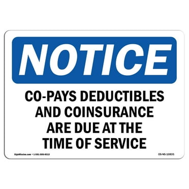 SignMission OS-NS-P-710-L-10835 Notice Co-Pays, Deductibles & Coinsurance Are Due At The Time of Service OSHA Plastic Sign