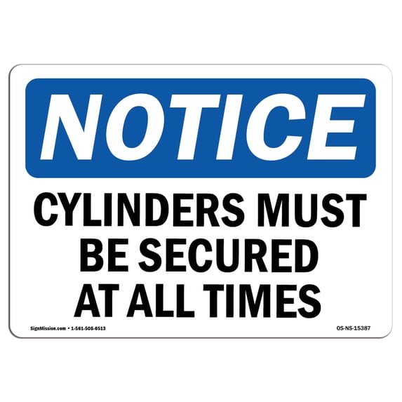 SignMission OS-NS-A-1218-L-15387 Notice Cylinders Must Be Secured At All Times OSHA Aluminum Sign