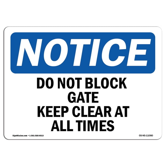 SignMission OS-NS-A-1218-L-11080 Notice Do Not Block Gate Keep Clear At All Times OSHA Aluminum Sign