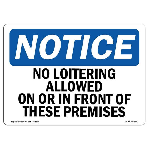 SignMission OS-NS-P-1014-L-14684 Notice No Loitering Allowed on or in Front of These OSHA Plastic Sign