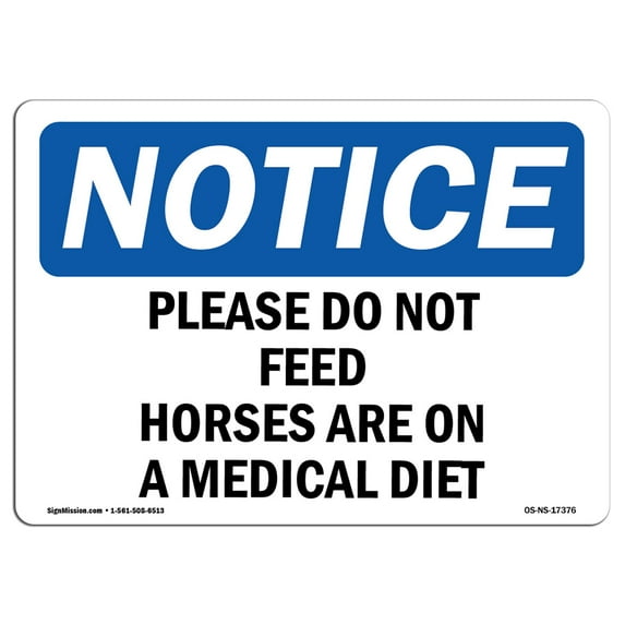 SignMission OS-NS-P-710-L-17376 Notice Please Do Not Feed Horses Are on A Medical Diet OSHA Plastic Sign