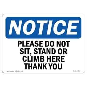 OSHA Notice Sign - Please Do Not Sit Stand Or Climb Here Thank You | Aluminum Sign | Protect Your Business Work Site Warehouse & Shop | Made in the USA
