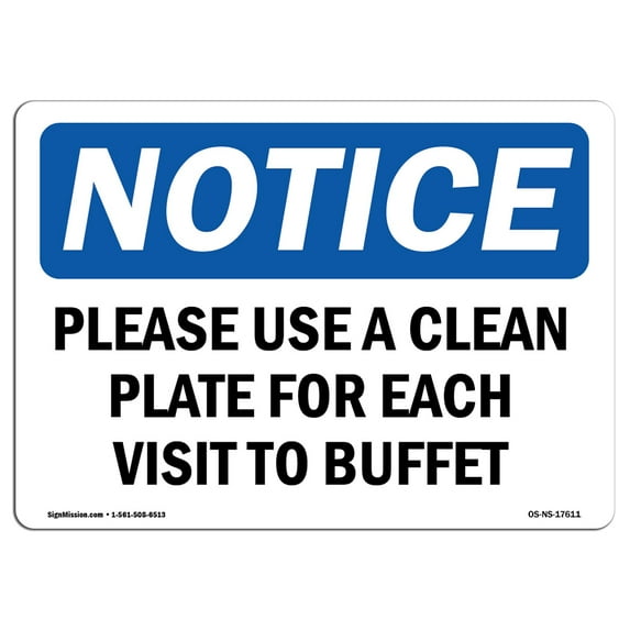 SignMission OS-NS-P-710-L-17611 Notice Please Use Clean Plate for Each Visit to Buffet OSHA Plastic Sign