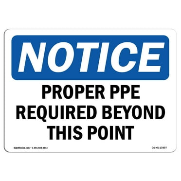 SignMission OS-NS-A-710-L-17897 Notice Proper PPE Required Beyond This Point OSHA Aluminum Sign