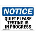 thumbnail image 1 of SignMission OS-NS-A-1218-L-17950 Notice Quiet Please Testing is in Process OSHA Aluminum Sign, 1 of 6