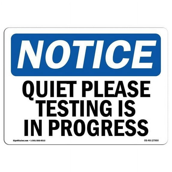 SignMission OS-NS-A-1218-L-17950 Notice Quiet Please Testing is in Process OSHA Aluminum Sign