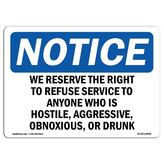 SignMission OS-NS-P-710-L-18996 Notice We Reserve The Right to Refuse Service to Anyone OSHA Plastic Sign